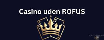 Spil Casino Uden om ROFUS – Find De Bedste Alternativer Spil Casino Uden om ROFUS – Find De Bedste Alternativer