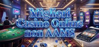Migliori Casino Non AAMS La Tua Guida per Giocare Sicuro